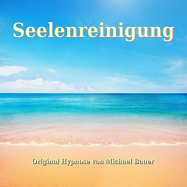 Hypnose-CDs von Michael Bauer als Download - Seelenreinigung, Michael Bauer