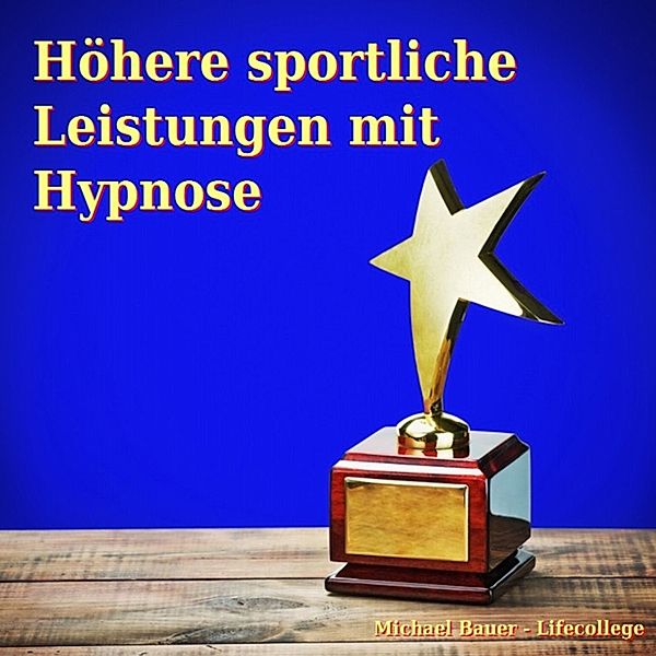 Hypnose-CDs von Michael Bauer als Download - Höhere sportliche Leistungen mit Hypnose, Michael Bauer