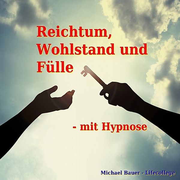 Hypnose-CDs von Michael Bauer als Download - Reichtum, Wohlstand und Fülle - mit Hypnose, Michael Bauer