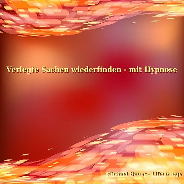 Hypnose-CDs von Michael Bauer als Download - Verlegte Sachen wiederfinden - mit Hypnose, Michael Bauer