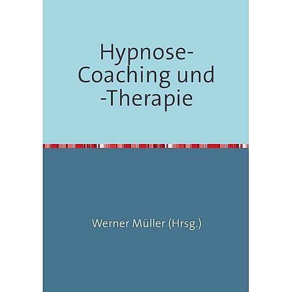 Hypnose-Coaching und -Therapie, Werner Müller