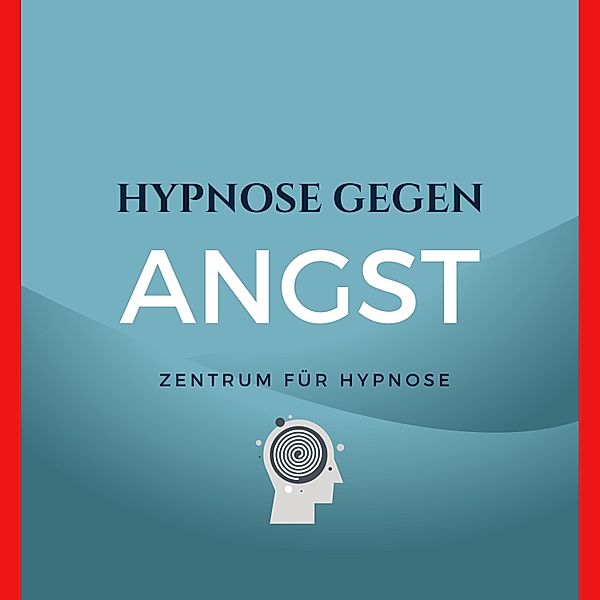 Hypnose gegen Angst, Hypnose gegen Angst vom Zentrum für Hypnose