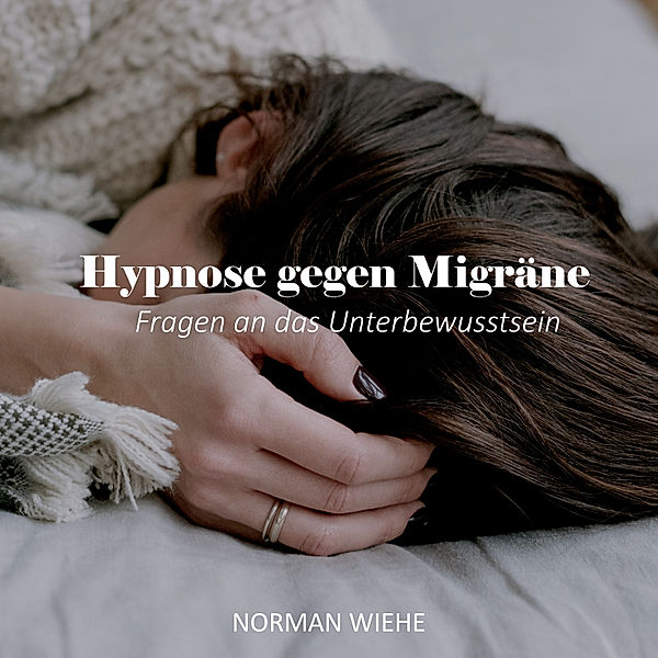 Hypnose gegen Migräne, Norman Wiehe