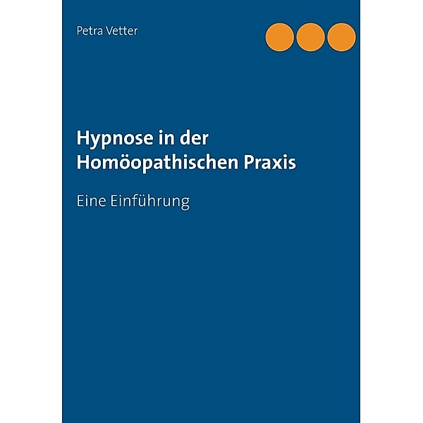 Hypnose in der Homöopathischen Praxis, Petra Vetter