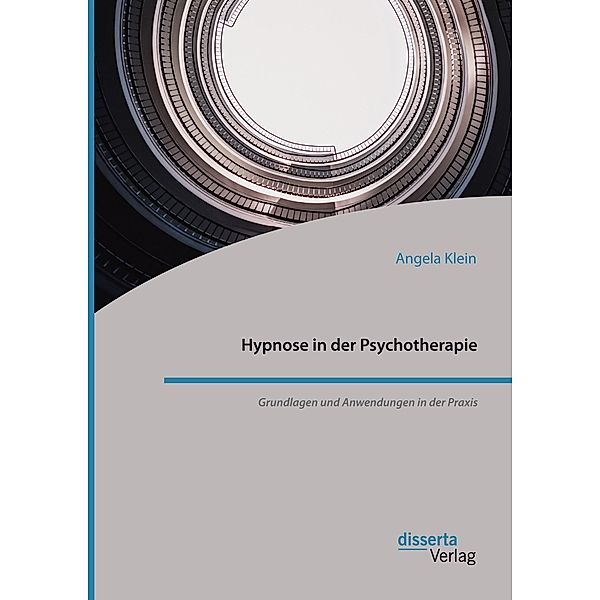 Hypnose in der Psychotherapie. Grundlagen und Anwendungen in der Praxis, Angela Klein