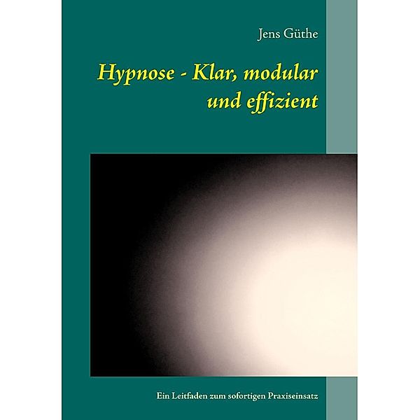 Hypnose - Klar, modular und effizient, Jens Güthe