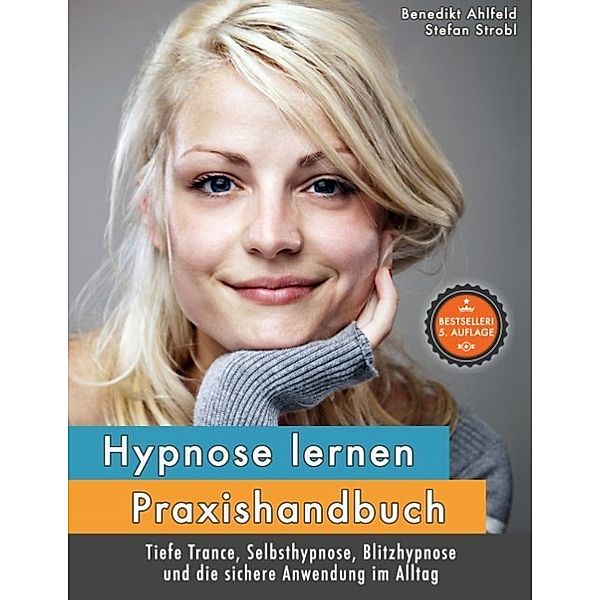 Hypnose lernen - Praxishandbuch, Benedikt Ahlfeld, Stefan Strobl