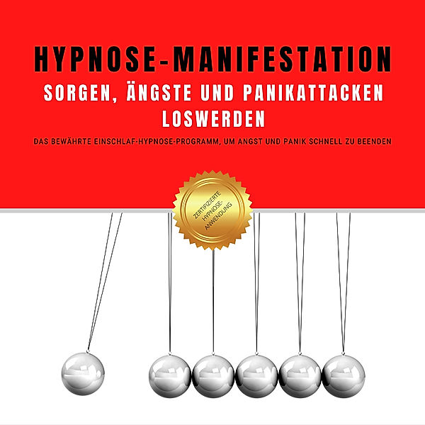 Hypnose-Manifestation: Sorgen, Ängste und Panikattacken loswerden, Hypnose-Netzwerk-Allianz