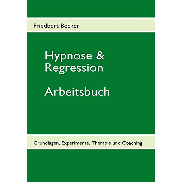 Hypnose & Regression, Friedbert Becker