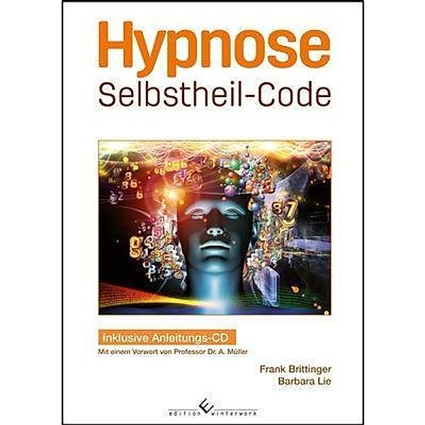 Hypnose Selbstheil-Code, m. Audio-CD, Frank Brittinger, Barbara Lie