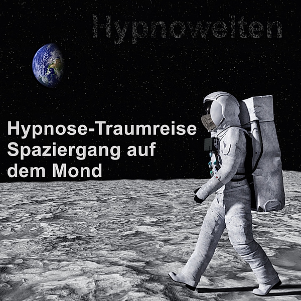 Hypnose-Traumreise Spaziergang auf dem Mond, Hypnowelten