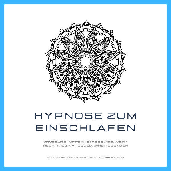 Hypnose zum Einschlafen: Grübeln stoppen - Stress abbauen - negative Zwangsgedanken beenden, Patrick Lynen