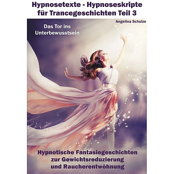 Hypnosetexte - Teil 3, Angelina Schulze