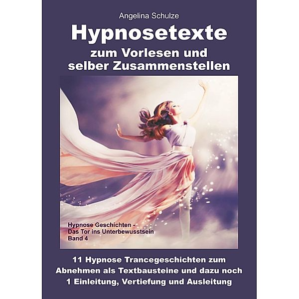 Hypnosetexte zum Vorlesen und selber Zusammenstellen, Angelina Schulze