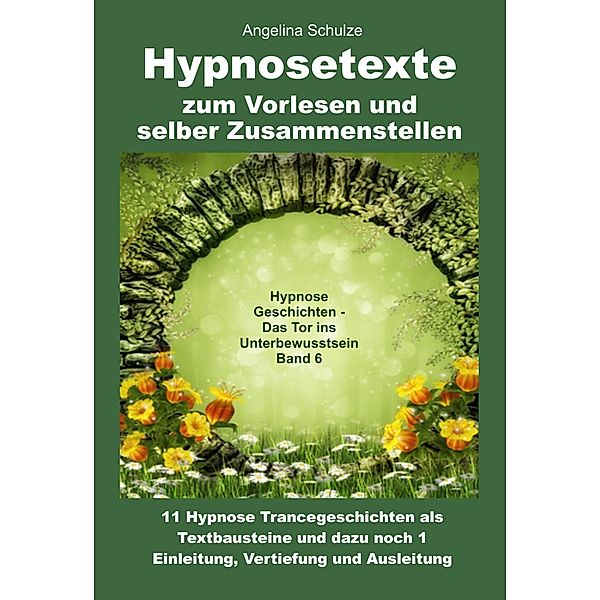 Hypnosetexte zum Vorlesen und selber Zusammenstellen, Angelina Schulze