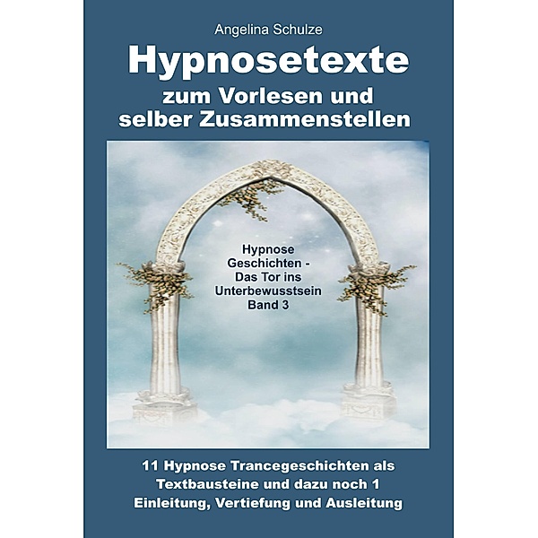Hypnosetexte zum Vorlesen und selber Zusammenstellen, Angelina Schulze