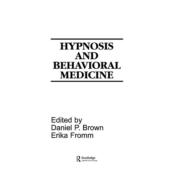Hypnosis and Behavioral Medicine, Daniel P. Brown, Erika Fromm
