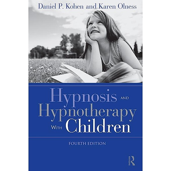 Hypnosis and Hypnotherapy With Children, Daniel P. Kohen, Karen Olness