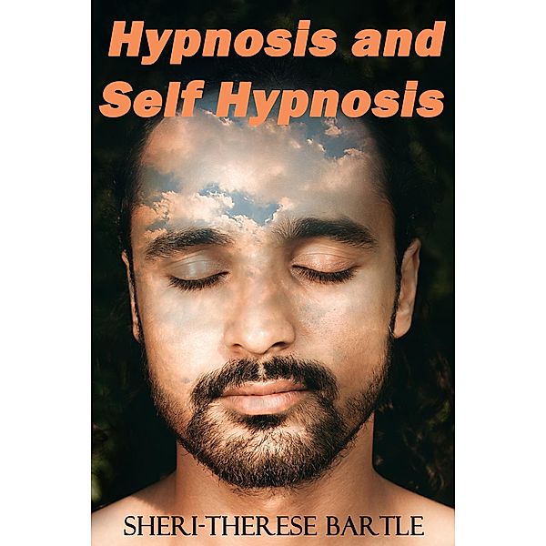 Hypnosis and Self Hypnosis : A Practical Workbook for Light Workers and Metaphysical Practitioners, Sheri-Therese Bartle