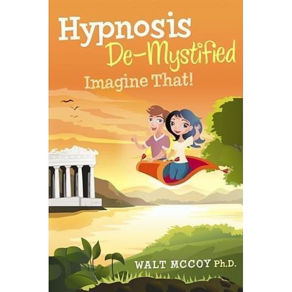 Hypnosis De-Mystified, Ph. D. Walt McCoy