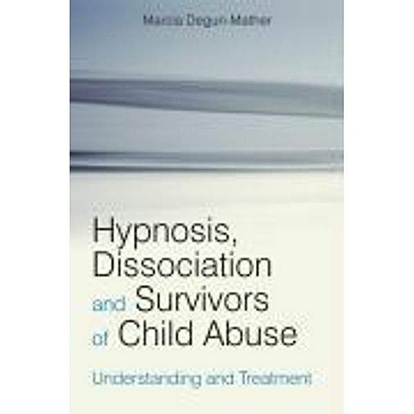 Hypnosis, Dissociation and Survivors of Child Abuse, Marcia Degun-Mather