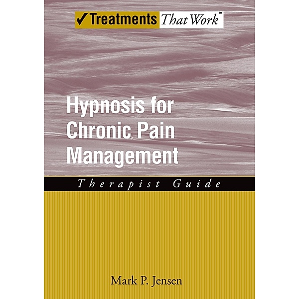 Hypnosis for Chronic Pain Management, Mark P. Jensen