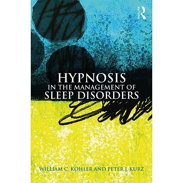Hypnosis in the Management of Sleep Disorders, William C. Kohler, Peter J. Kurz