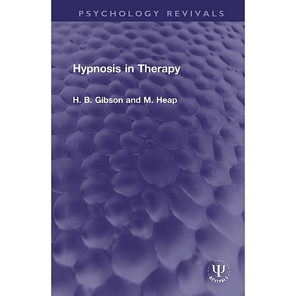 Hypnosis in Therapy, H. B. Gibson, M. Heap