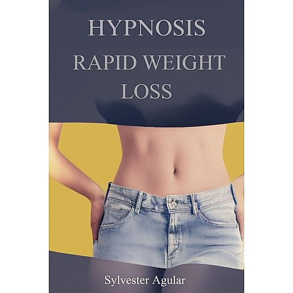 Hypnosis Rapid Weight Loss, Sylvester Agular