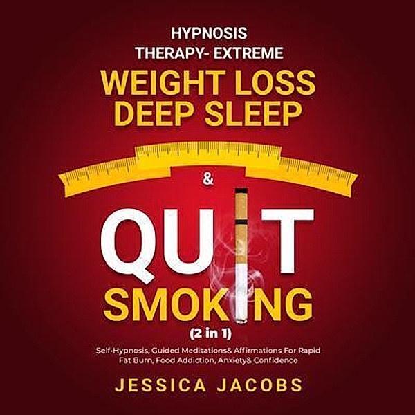Hypnosis Therapy- Extreme Weight Loss, Deep Sleep& Quit Smoking (2 in 1) / Anthony Lloyd, Jessica Jacobs