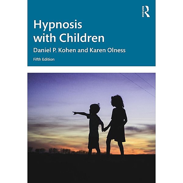 Hypnosis with Children, Daniel P. Kohen, Karen Olness