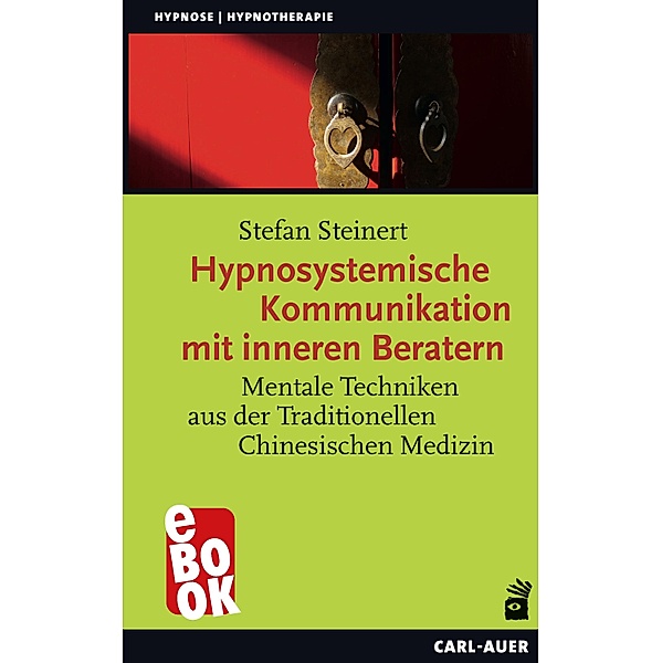 Hypnosystemische Kommunikation mit inneren Beratern / Hypnose und Hypnotherapie, Stefan Steinert