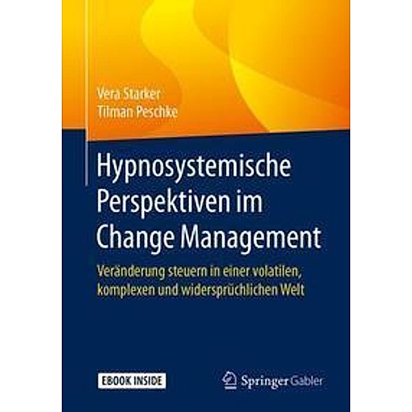 Hypnosystemische Perspektiven im Change Management, m. 1 Buch, m. 1 Beilage, Vera Starker, Tilman Peschke