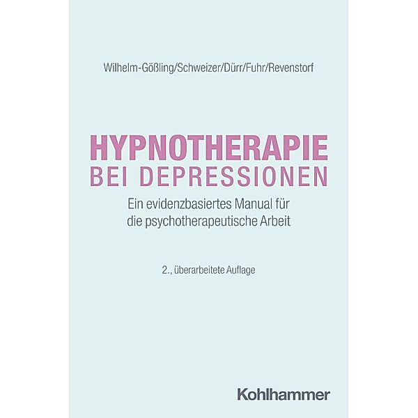 Hypnotherapie bei Depressionen, Claudia Wilhelm-Gößling, Cornelie Schweizer, Charlotte Dürr, Kristina Fuhr, Dirk Revenstorf