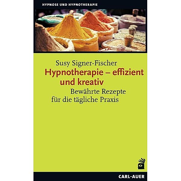 Hypnotherapie - effizient und kreativ, Susy Signer-Fischer