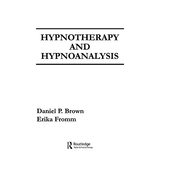 Hypnotherapy and Hypnoanalysis, D. P. Brown, E. Fromm