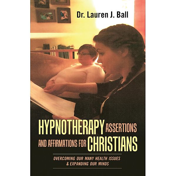 Hypnotherapy Assertions and Affirmations for Christians, Lauren J. Ball