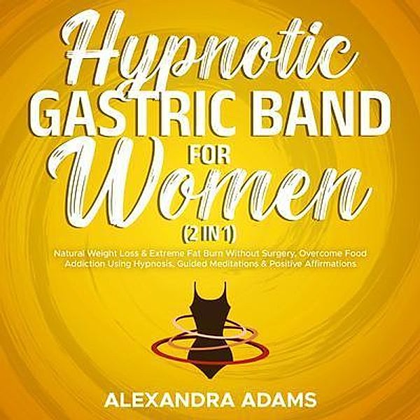 Hypnotic Gastric Band For Women (2 in 1) / Kieran Bush, Alexandra Adams