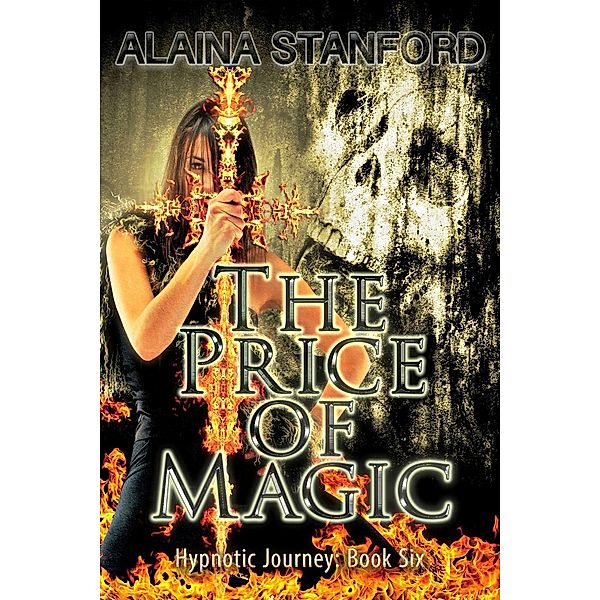 Hypnotic Journey: The Price of Magic (Hypnotic Journey, #6), Alaina Stanford