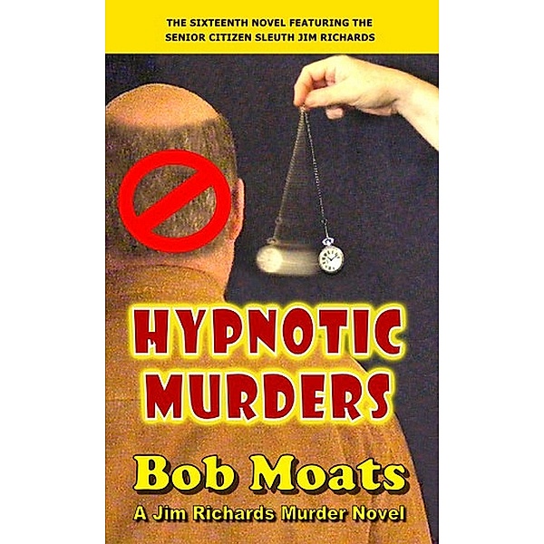 Hypnotic Murders (Jim Richards Murder Novels, #16) / Jim Richards Murder Novels, Bob Moats