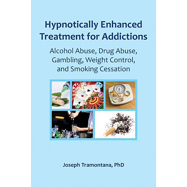 Hypnotically Enhanced Treatment for Addictions, Joseph Tramontana