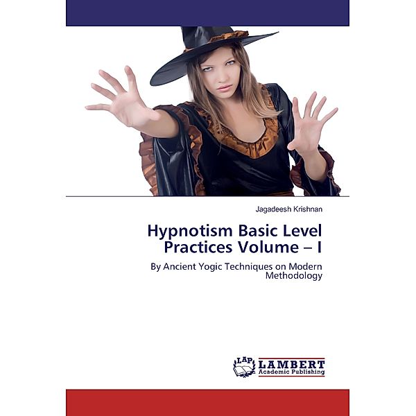 Hypnotism Basic Level Practices Volume - I, Jagadeesh Krishnan