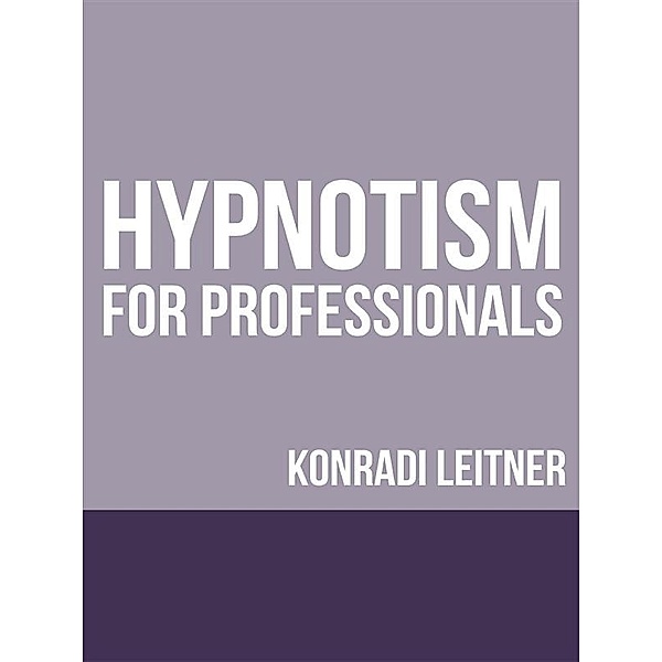 Hypnotism for Professionals, Konradi Leitner