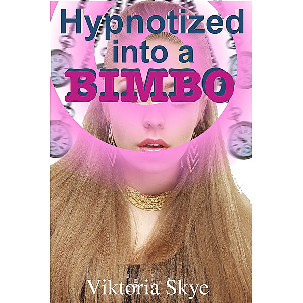 Hypnotized into a Bimbo, Viktoria Skye