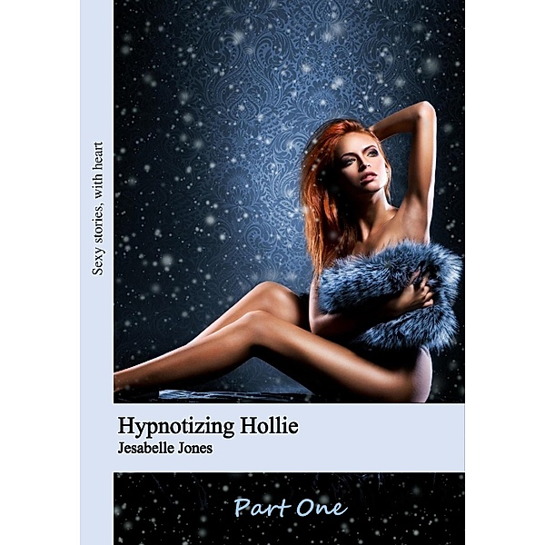 Hypnotizing Hollie: Part One, Jesabelle Jones