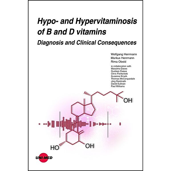 Hypo- and Hypervitaminosis of B and D vitamins - Diagnosis and Clinical Consequences / UNI-MED Science, Wolfgang Herrmann, Markus Herrmann, Rima Obeid