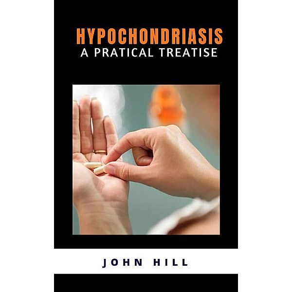 Hypochondriasis, John Hill
