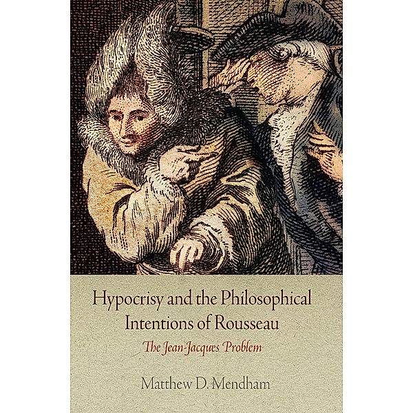 Hypocrisy and the Philosophical Intentions of Rousseau, Matthew D. Mendham