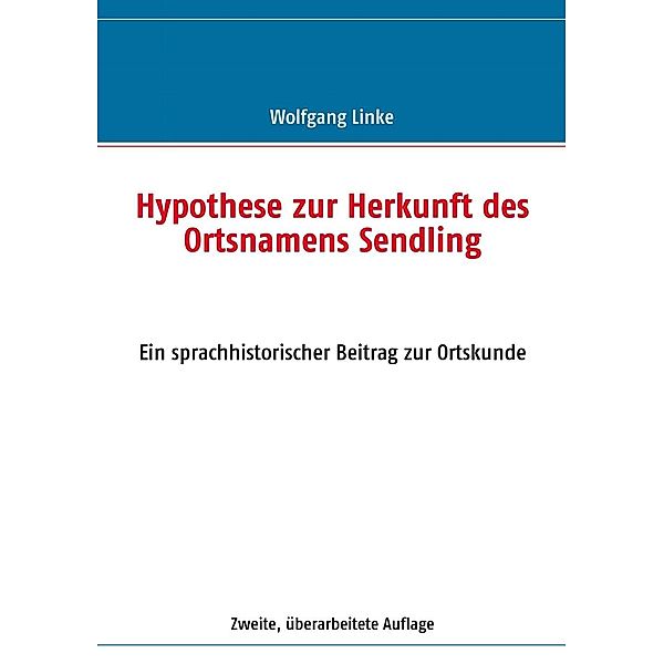 Hypothese zur Herkunft des Ortsnamens Sendling, Wolfgang Linke