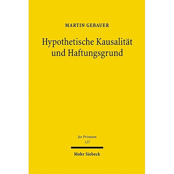 Hypothetische Kausalität und Haftungsgrund, Martin Gebauer